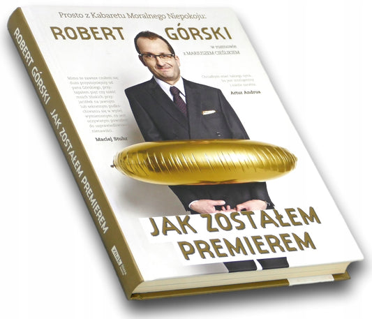 Jak zostałem premierem Mariusz Cieślik, Robert Górski