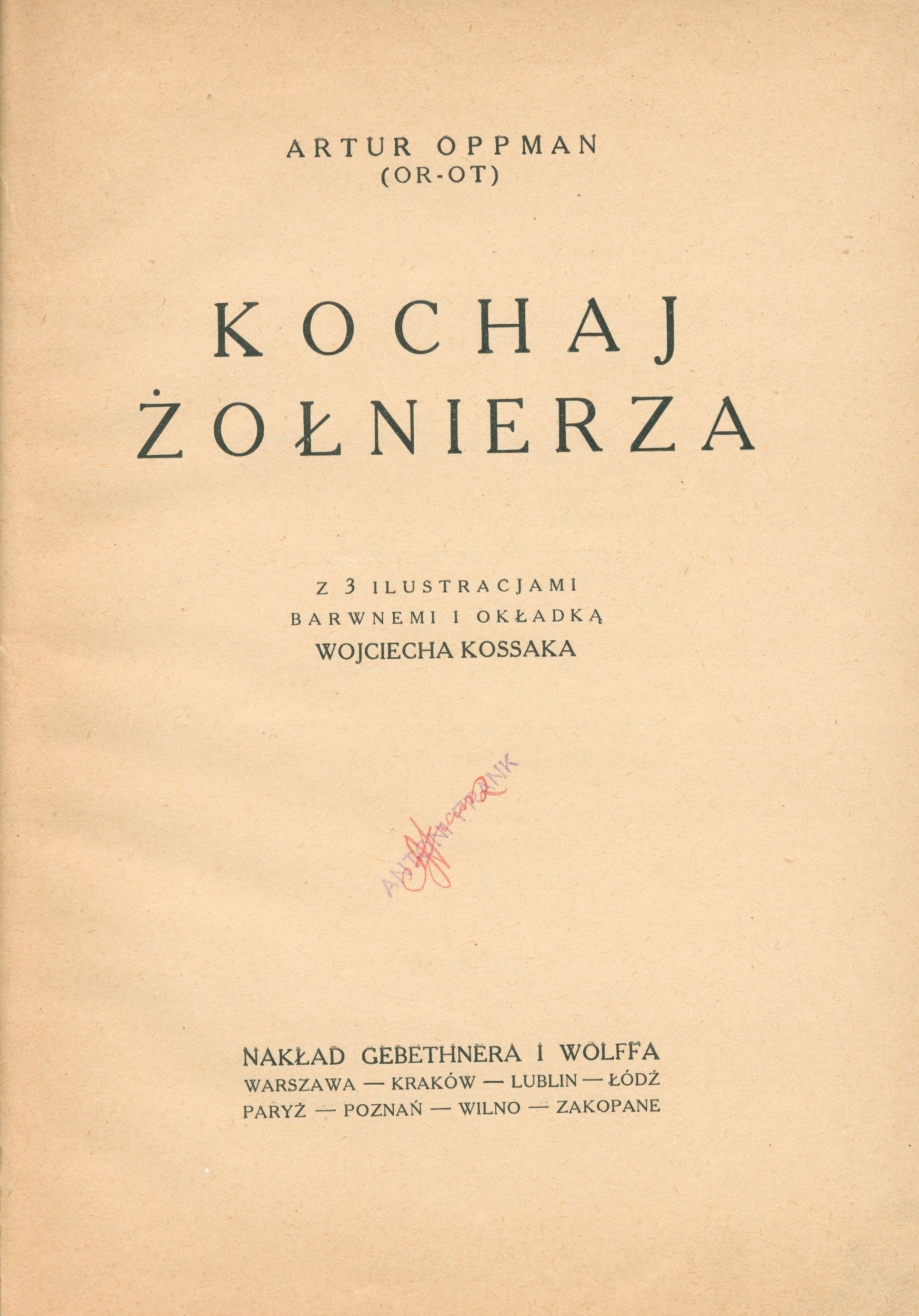 Kochaj żołnierza, Oppman Artur (ilustracje Kossaka) [Warszawa 1928]