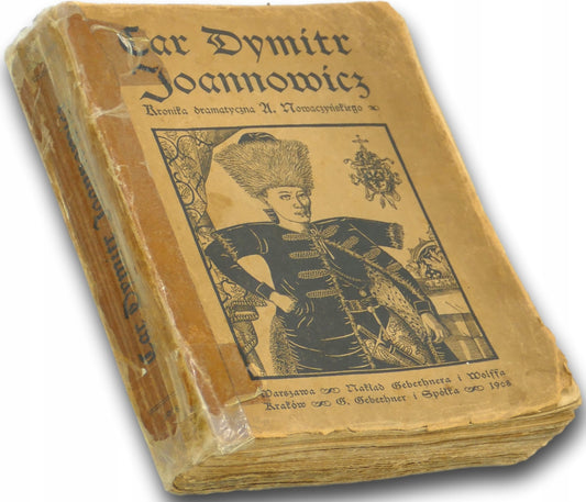Car Dymitr Joannowicz, kronika dramatyczna A. Nowaczyńskiego [1908]