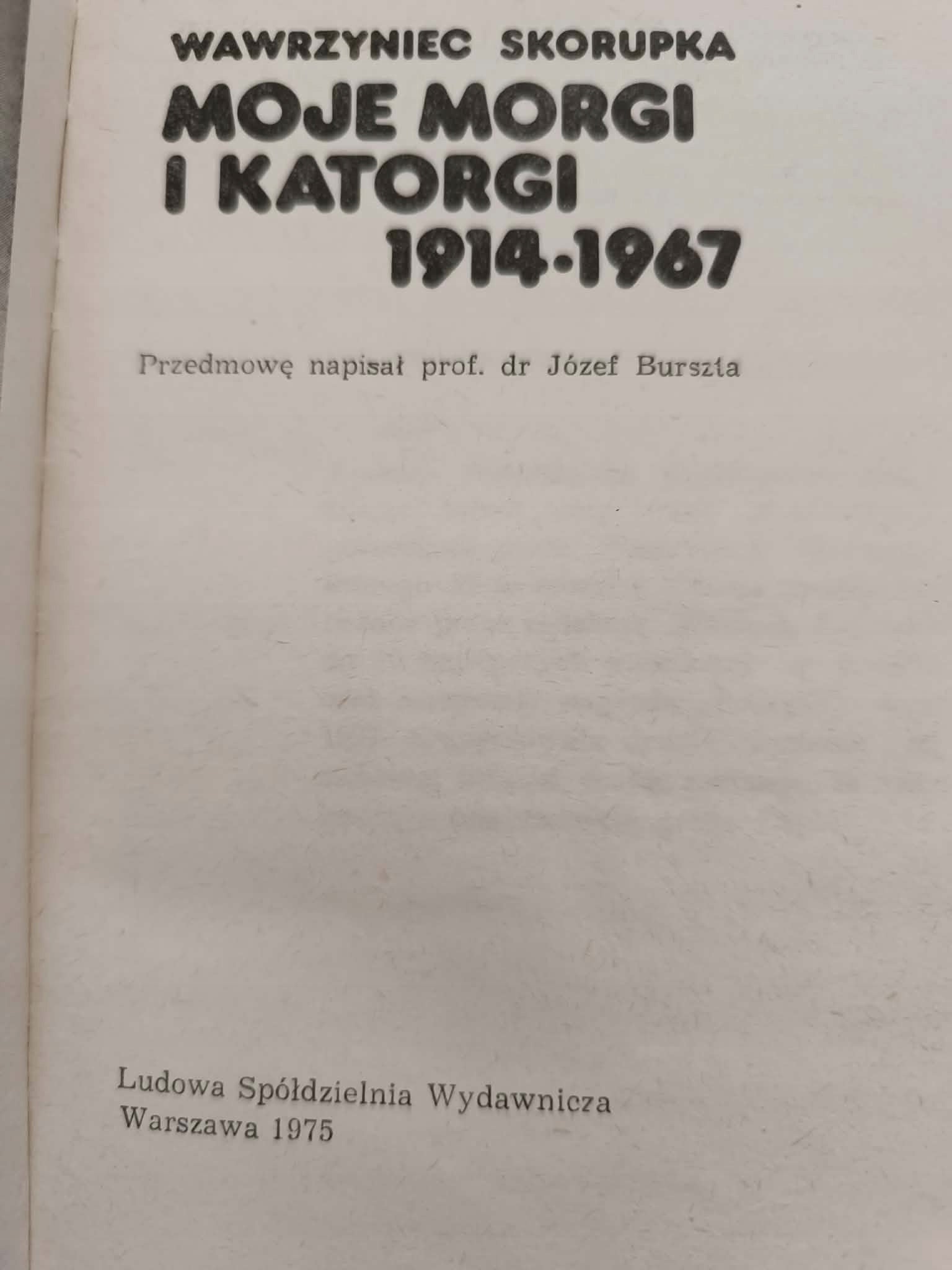 Moje morgi i katorgi 1914-1967 Wawrzyniec Skorupka