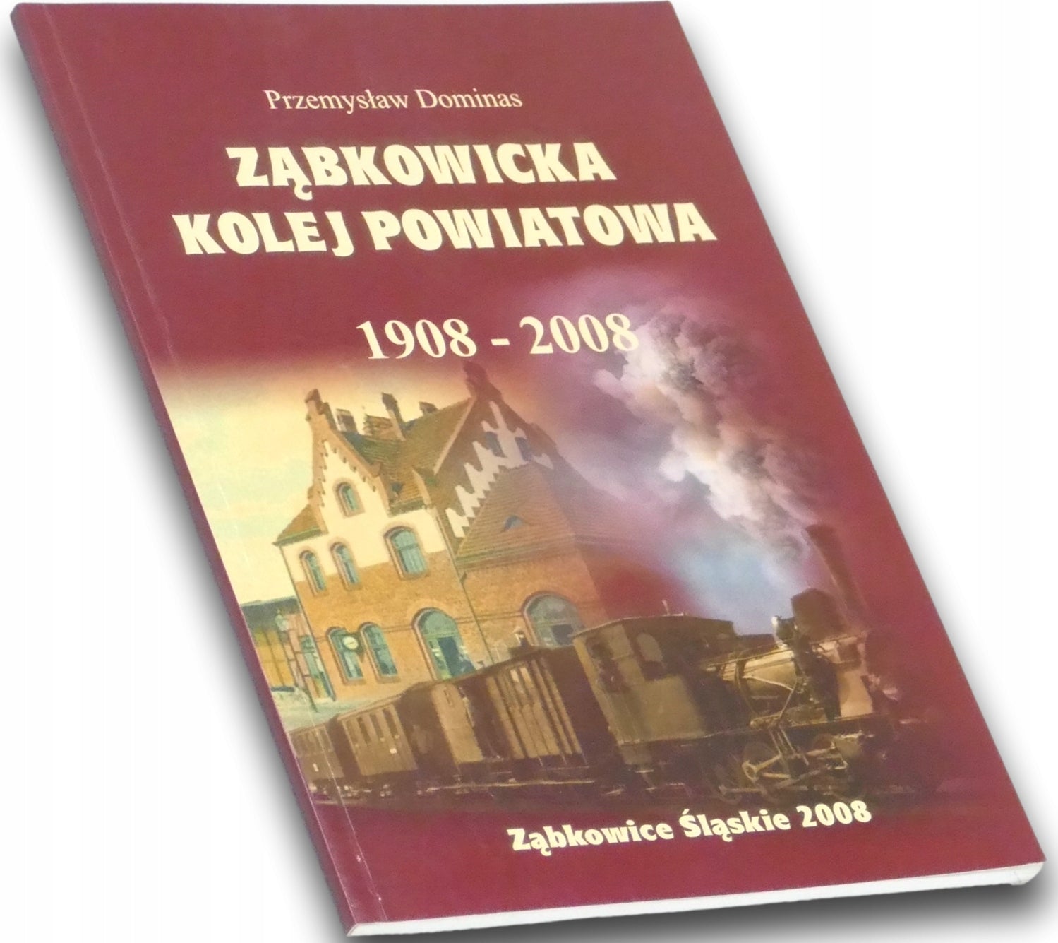 Ząbkowicka kolej powiatowa 1908-2008 Przemysław Dominas
