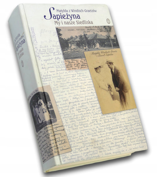 My i nasze Siedliska Matylda z Windisch-Graetzów Sapieżyna