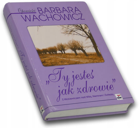 "Ty jesteś jak zdrowie" Barbara Wachowicz [autograf autorki]