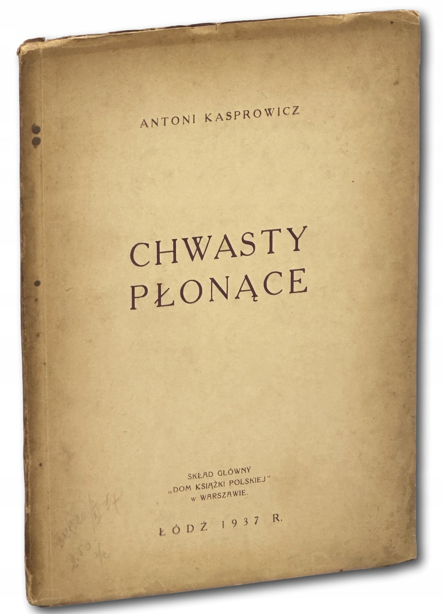 Chwasty płonące Antoni Kasprowicz [dedykacja odautorska]