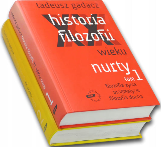 Historia Filozofii XX wieku t. I-II, Tadeusz Gadacz