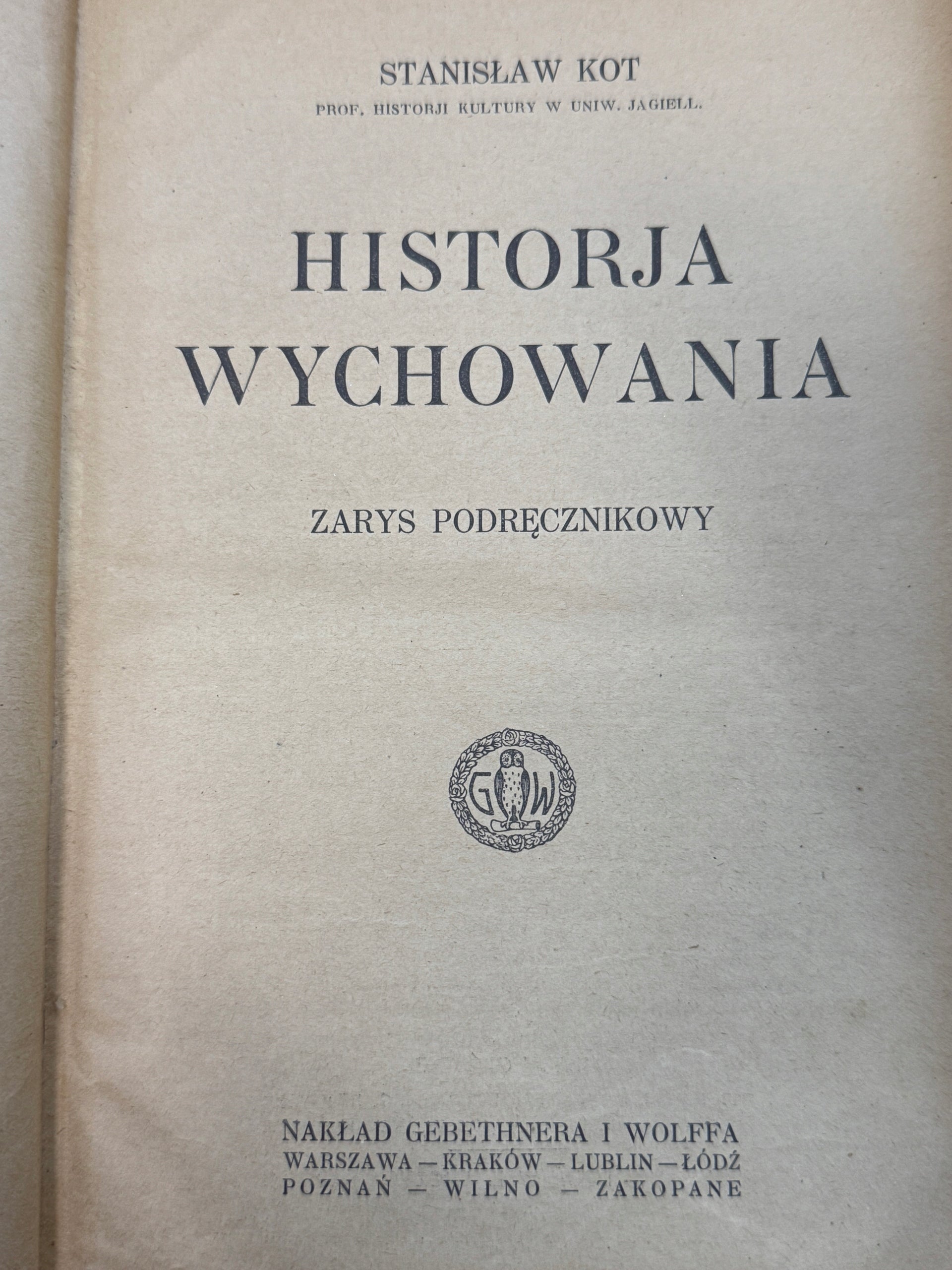Historja wychowania Zarys podręcznikowy Stanisław Kot [I. WYDANIE, 1924 r.]