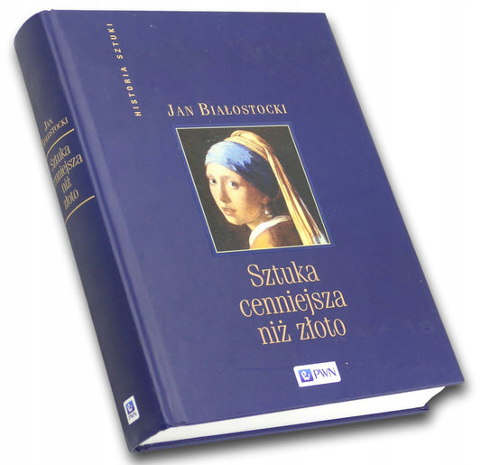 Jan Białostocki Sztuka cenniejsza niż złoto