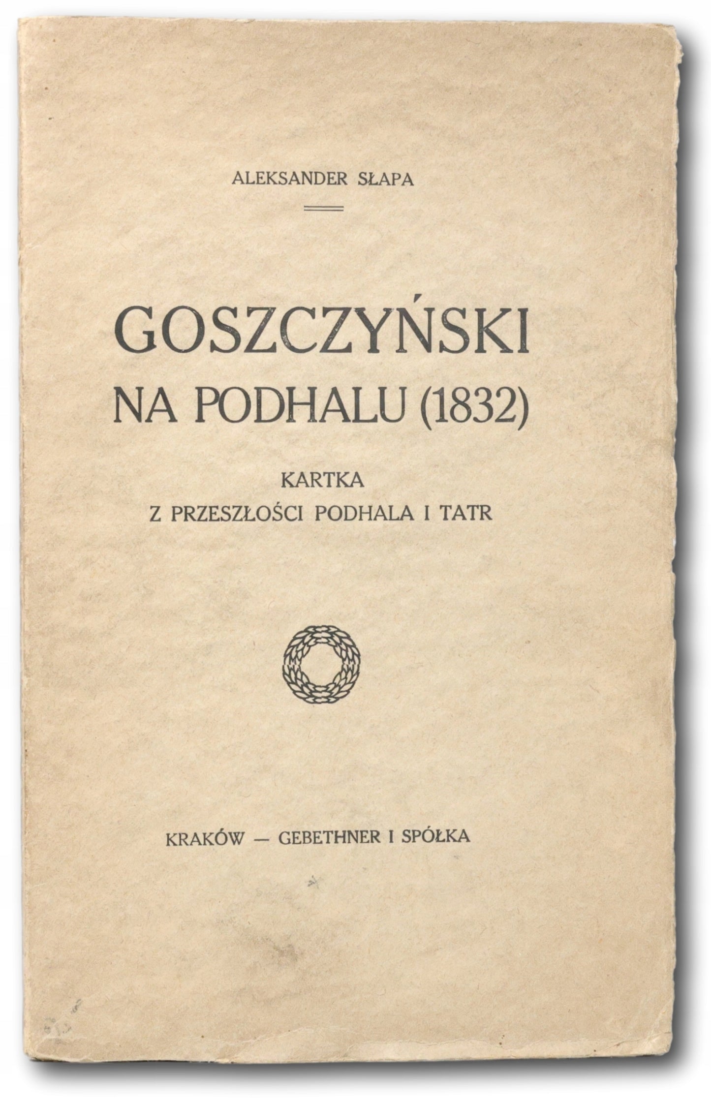 Słapa Aleksander, Goszczyński na Podhalu (1832) Kartka z przeszłości [1915]