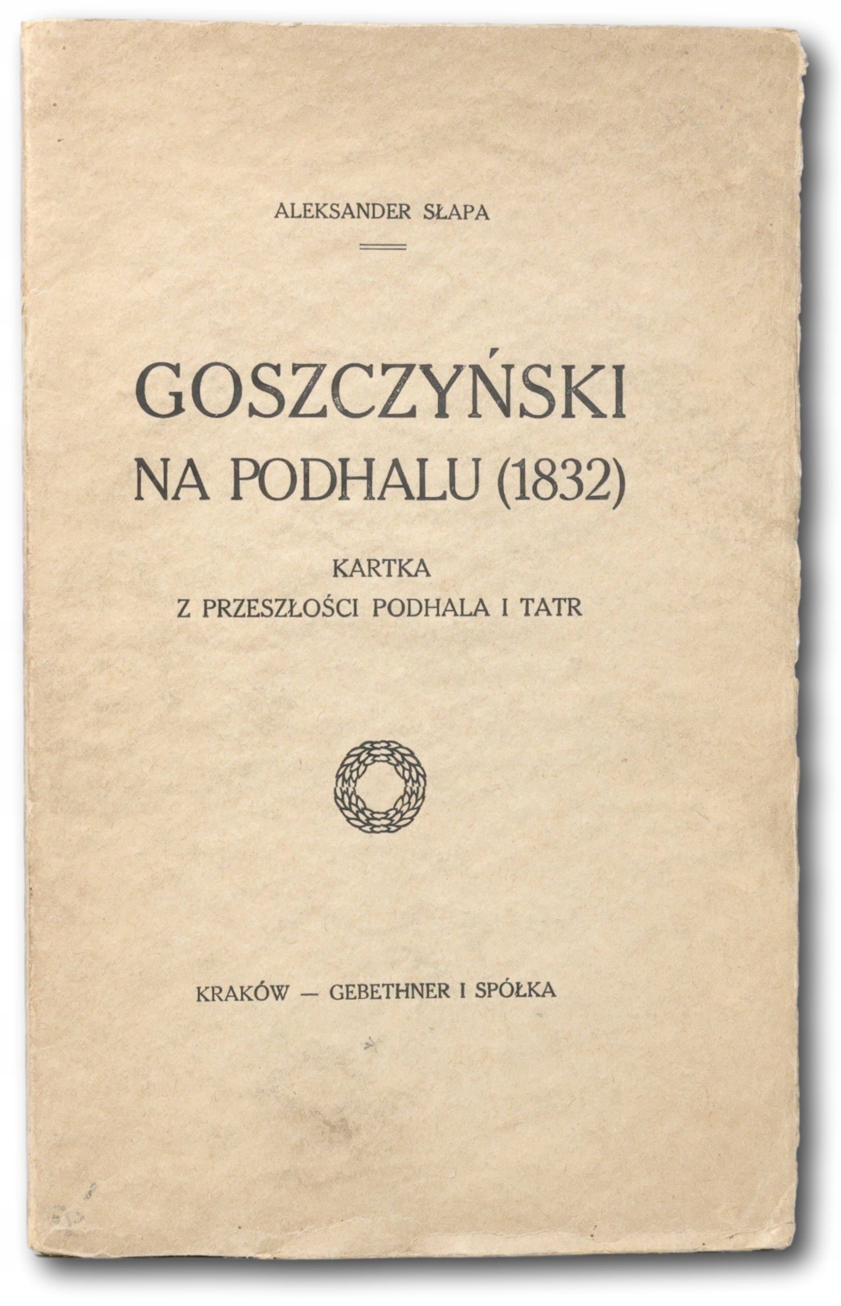 Słapa Aleksander, Goszczyński na Podhalu (1832) Kartka z przeszłości [1915]