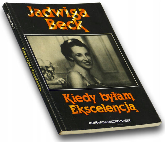 Kiedy byłam Ekscelencją. Jadwiga Beck