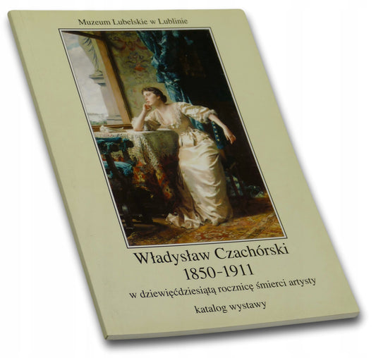 Władysław Czachórski 1850-1911. Katalog wystawy