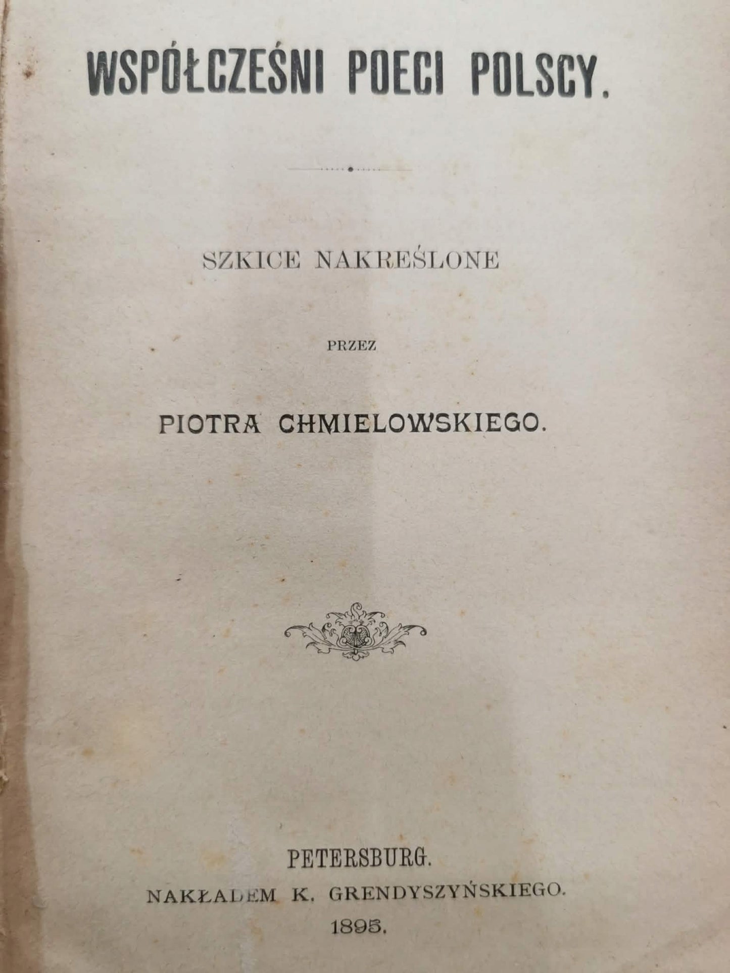 Współcześni poeci polscy, Piotr Chmielowski [1895]