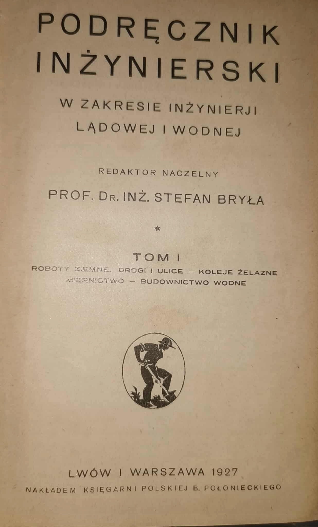 Podręczniki Inżynierskie t. I-IV, red. S. Bryła [1927]