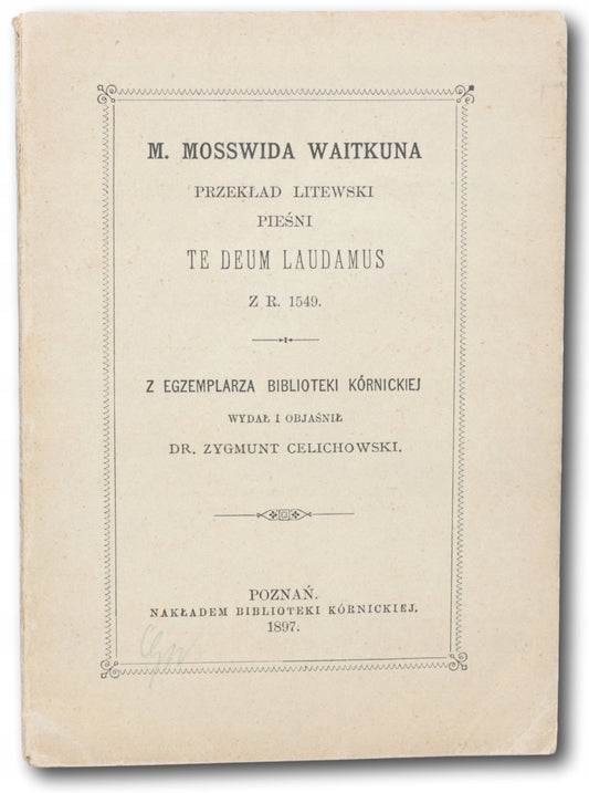 M. Mosswida Waitkuna przekład litewski "Te Deum laudamus" z r. 1549 [1897]