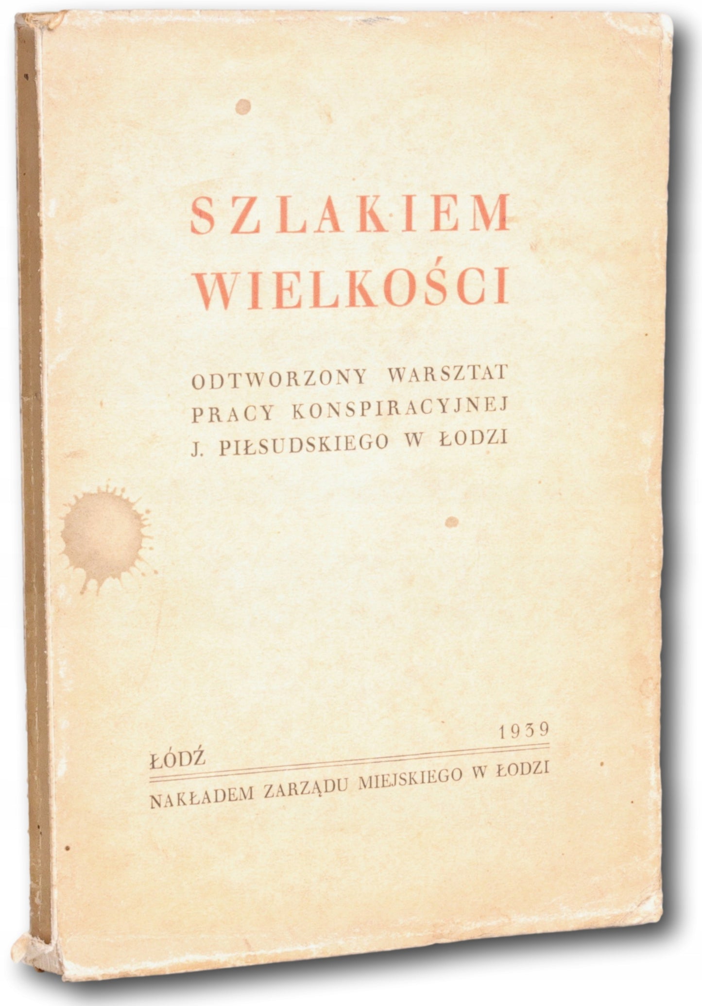 Szlakiem wielkości: warsztat pracy konspiracyjnej J. Piłsudskiego [1939]