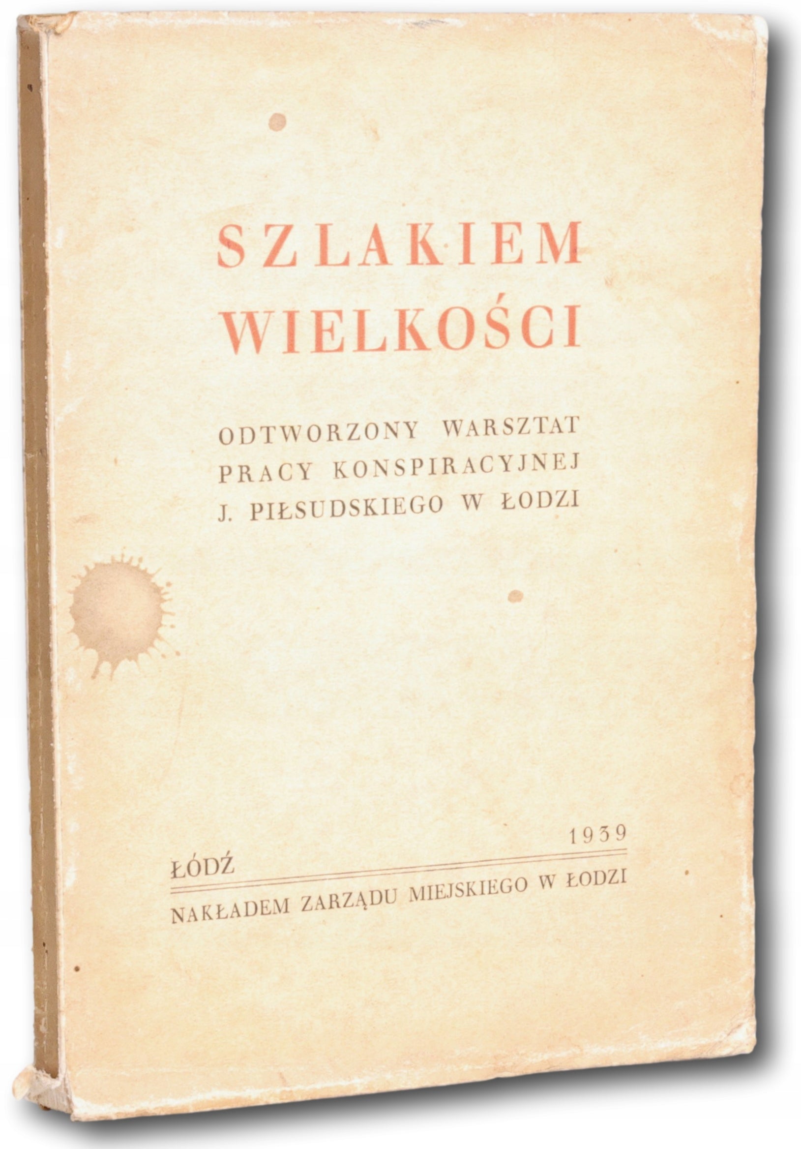 Szlakiem wielkości: warsztat pracy konspiracyjnej J. Piłsudskiego [1939]