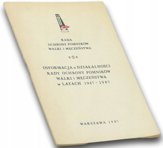 Informacja o działalności rady ochrony pomników walki i męczeństwa 1947-87