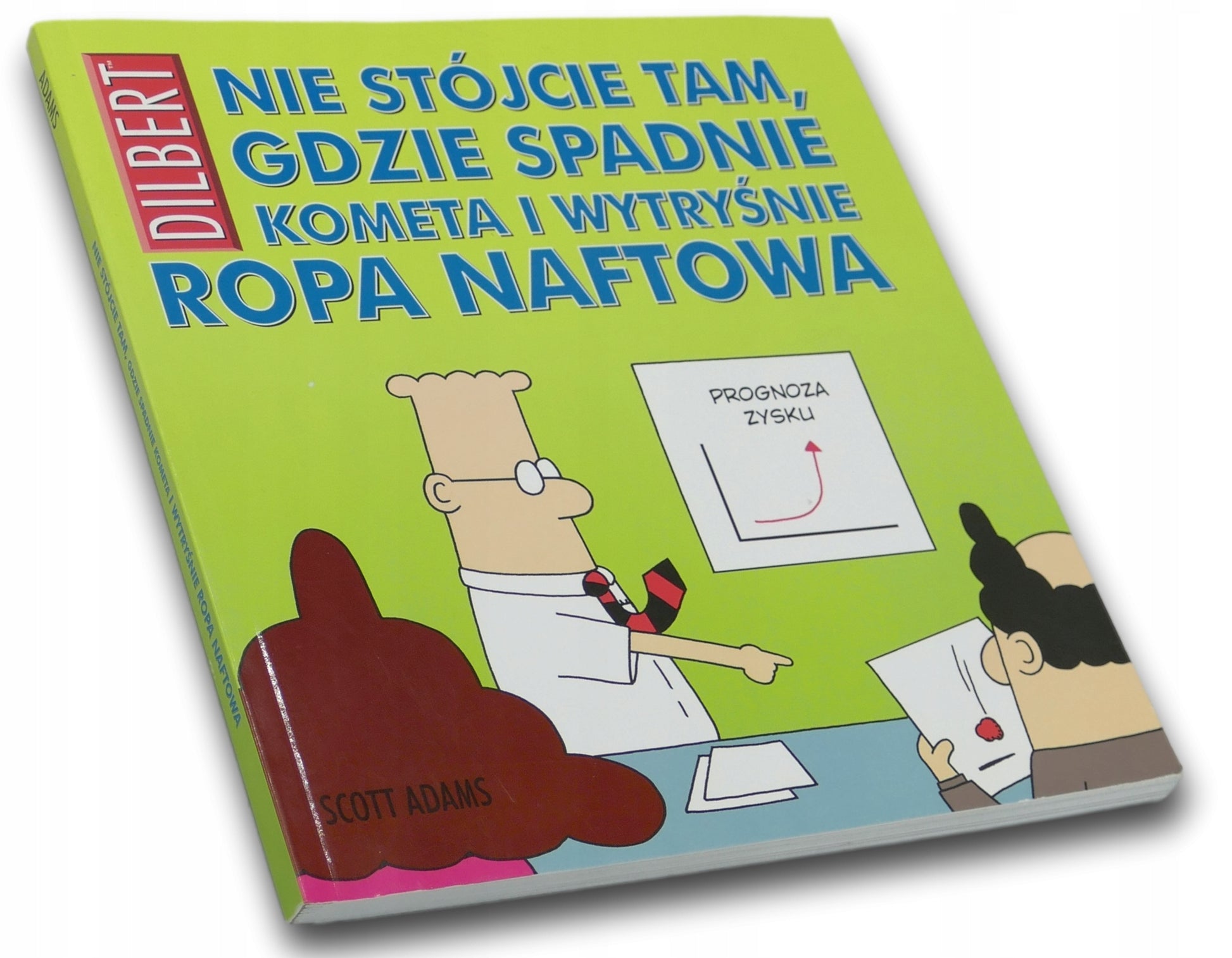Nie stójcie tam, gdzie spadnie kometa i wytryśnie ropa naftowa-Scott Adams