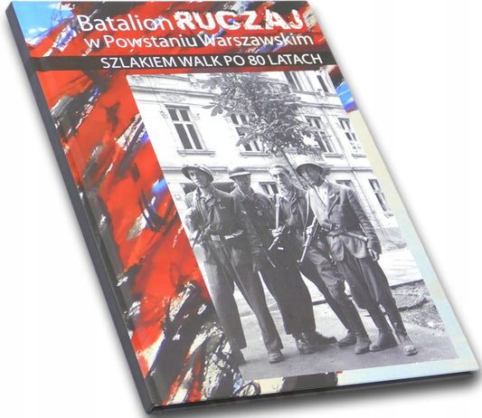 Batalion Ruczaj w Powstaniu Warszawskim. Szlakiem walk po 80 latach