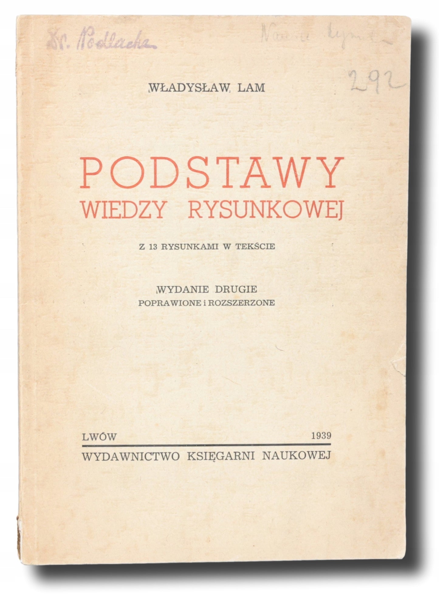 (dedykacja autora) Podstawy wiedzy rysunkowej, Lam Władysław [Lwów 1939]