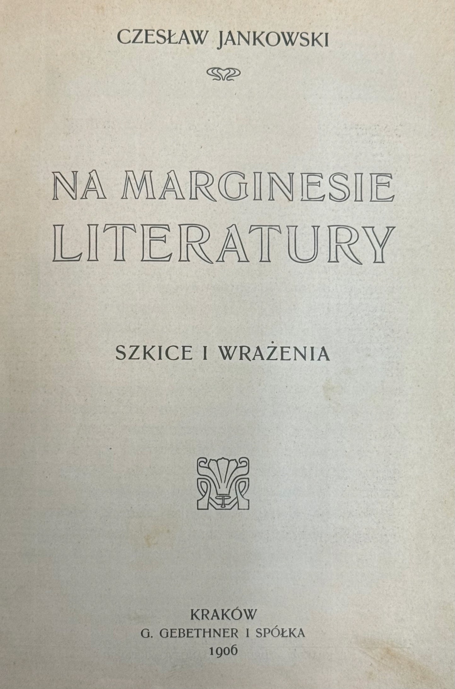 Na marginesie literatury Szkice i wrażenia Czesław Jankowski [1906]