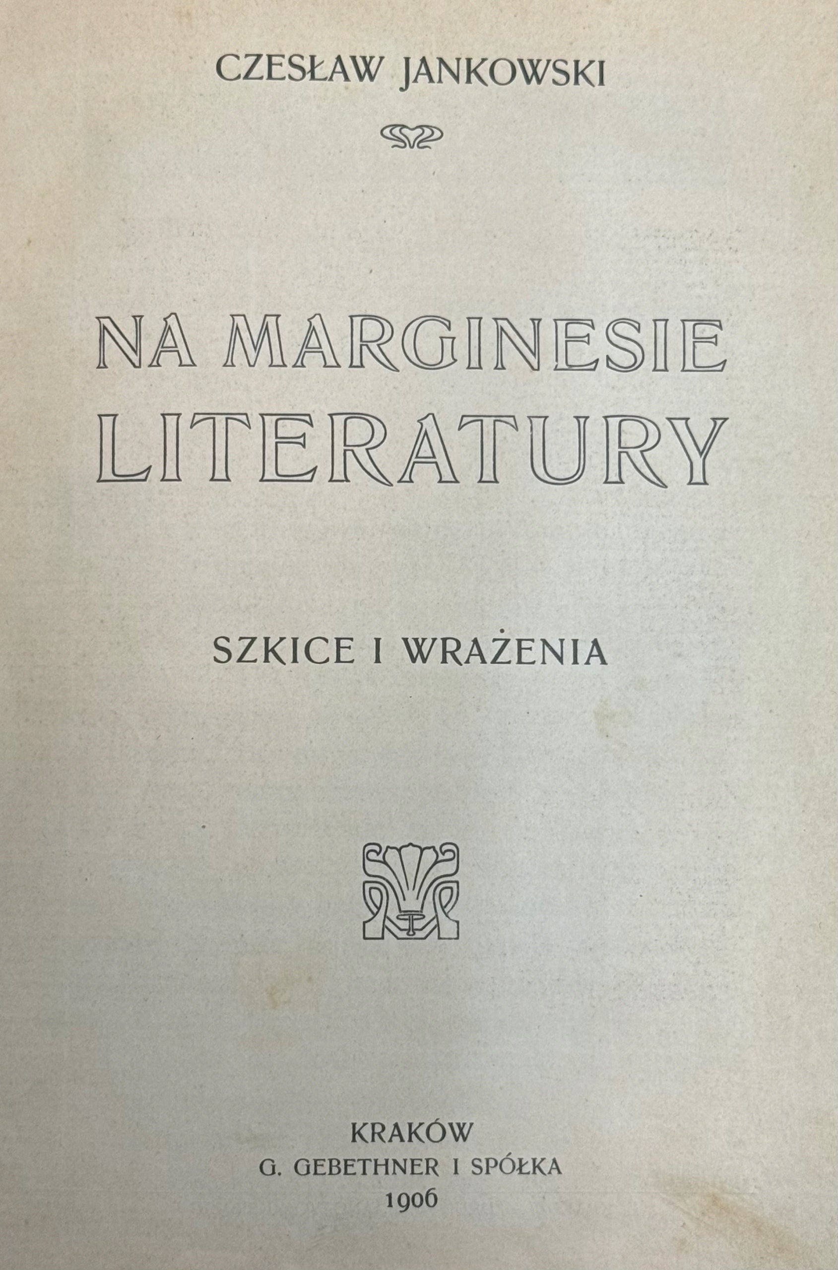 Na marginesie literatury Szkice i wrażenia Czesław Jankowski [1906]