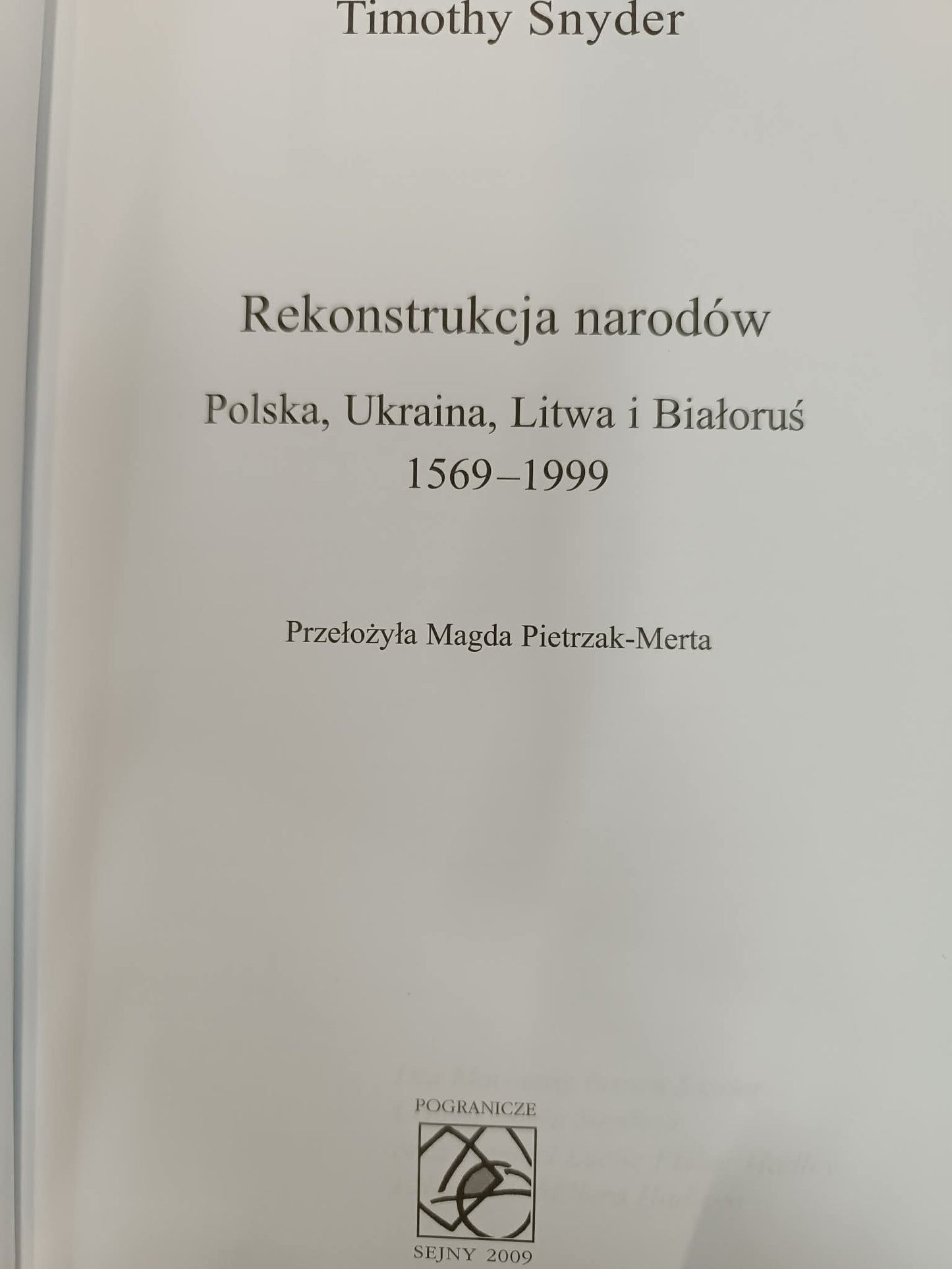Rekonstrukcja narodów Polska, Ukraina, Litwa, Białoruś 1569-1999, Snyder