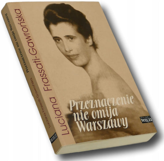 PRZEZNACZENIE NIE OMIJA WARSZAWY, LUCIANA FRASSATI - GAWROŃSKA