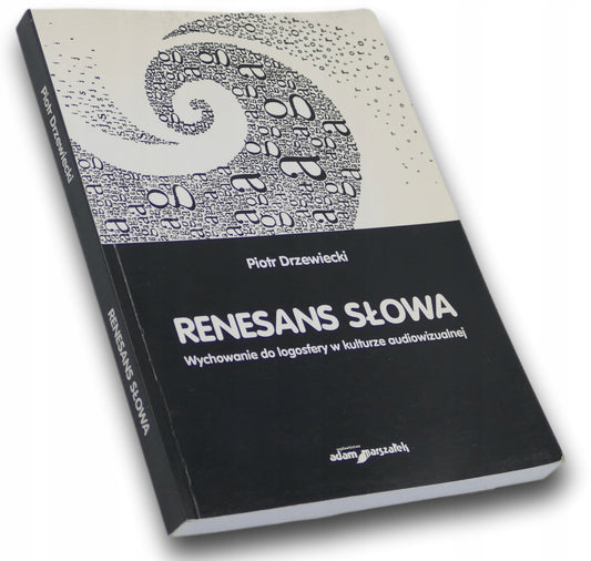 Renesans Słowa. Wychowanie do Logosferyw kulturze... Piotr Drzewiecki