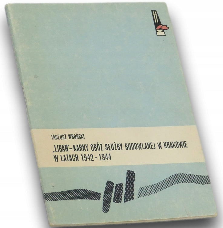Liban - karny obóz służby budowlanej w Krakowie w latach 1942-1944 Wroński