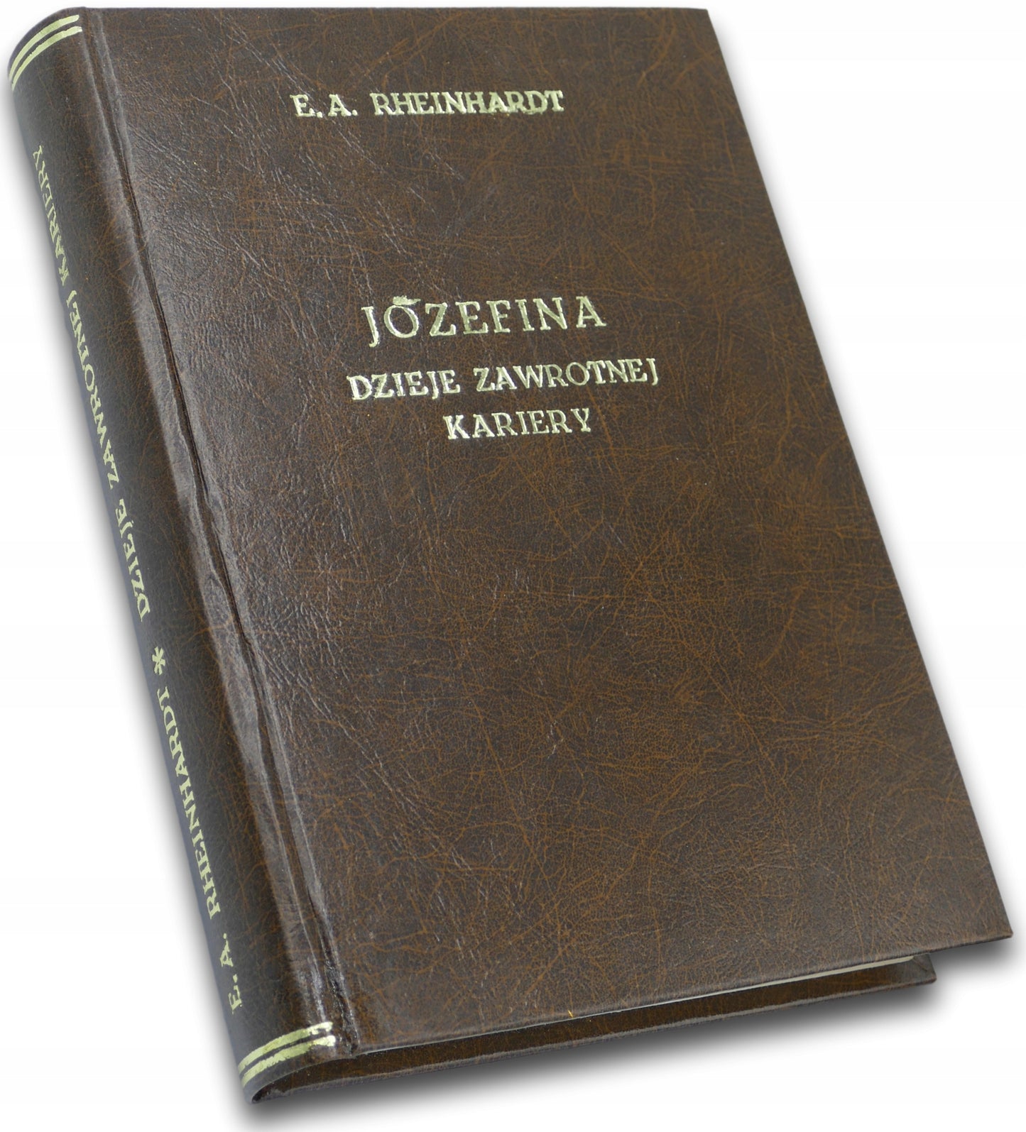 Józefina. Dzieje zawrotnej kariery, E.A. Rheinhardt