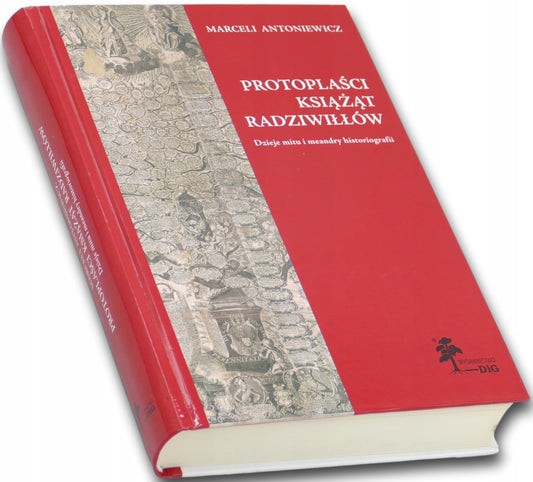 Protoplaści książąt Radziwiłłów. Dzieje mitu i meandry historiografii