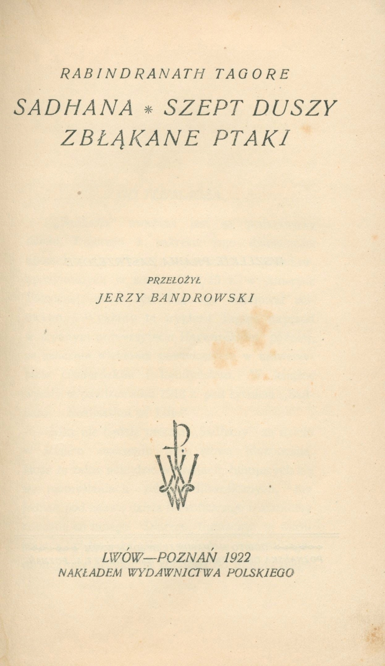 Sadhana; Szept duszy; Zbłąkane ptaki, R. Tagore [Lwów/Poznań 1922]