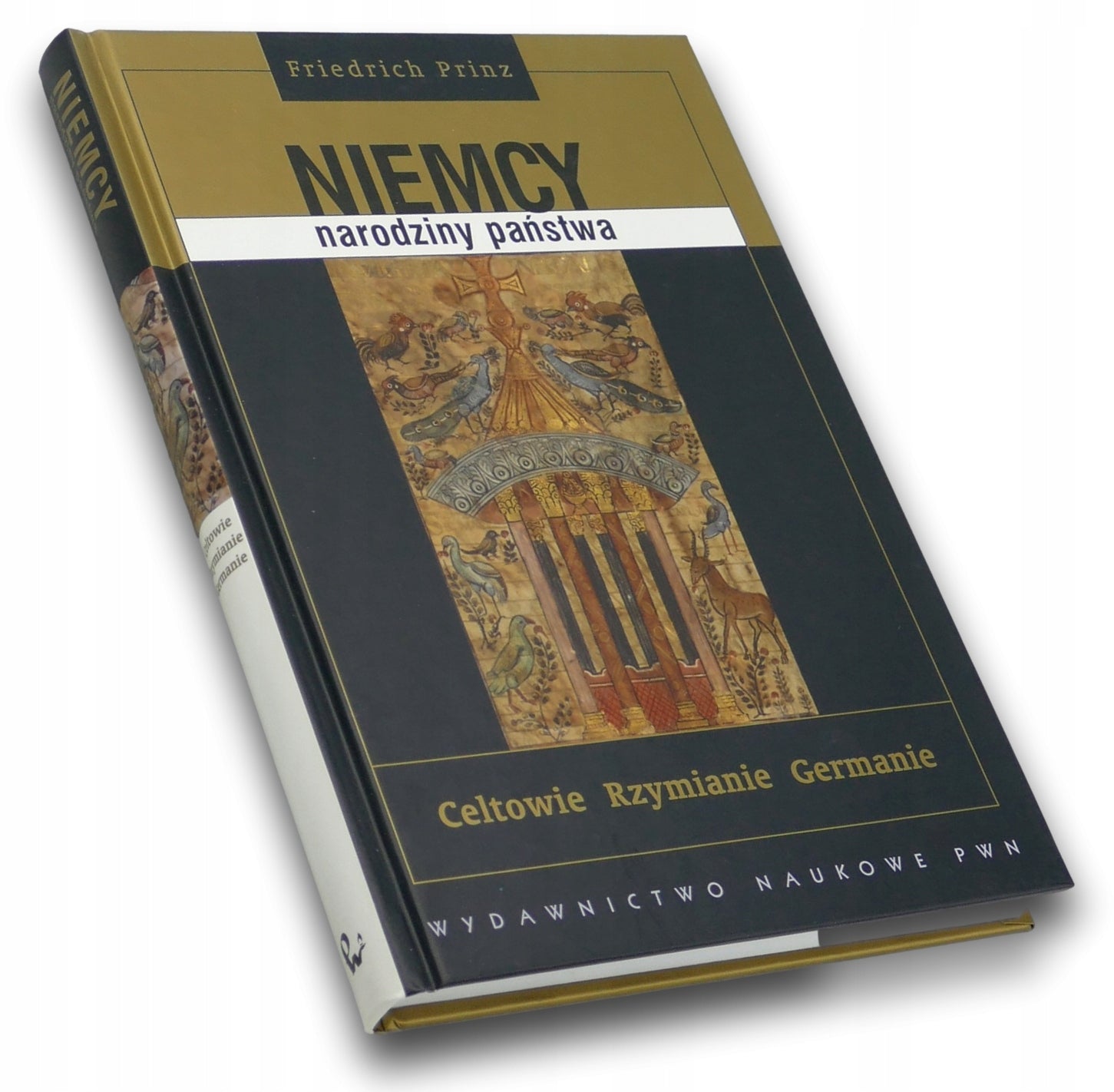Niemcy - narodziny państwa Celtowie, Rzymianie, Germanie Friedrich Prinz