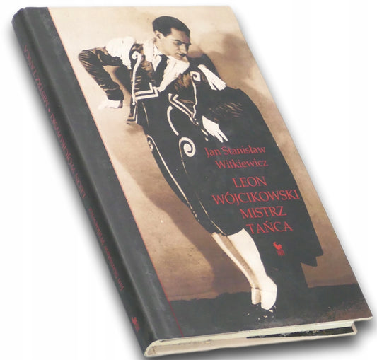Leon Wójcikowski. Mistrz tańca - Jan Stanisław Witkiewicz
