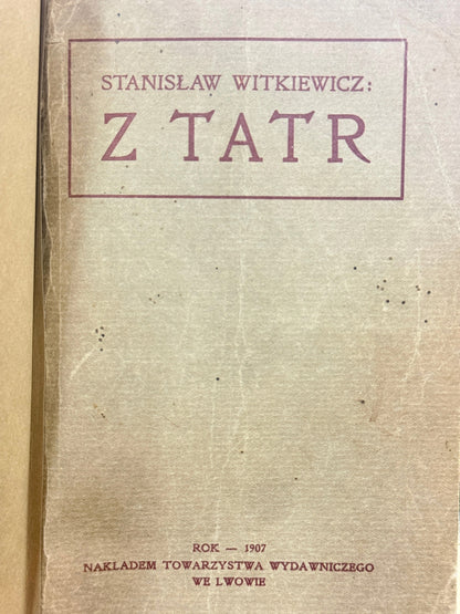 Z Tatr Stanisław Ignacy Witkiewicz [Lwów 1907][I. wyd.]