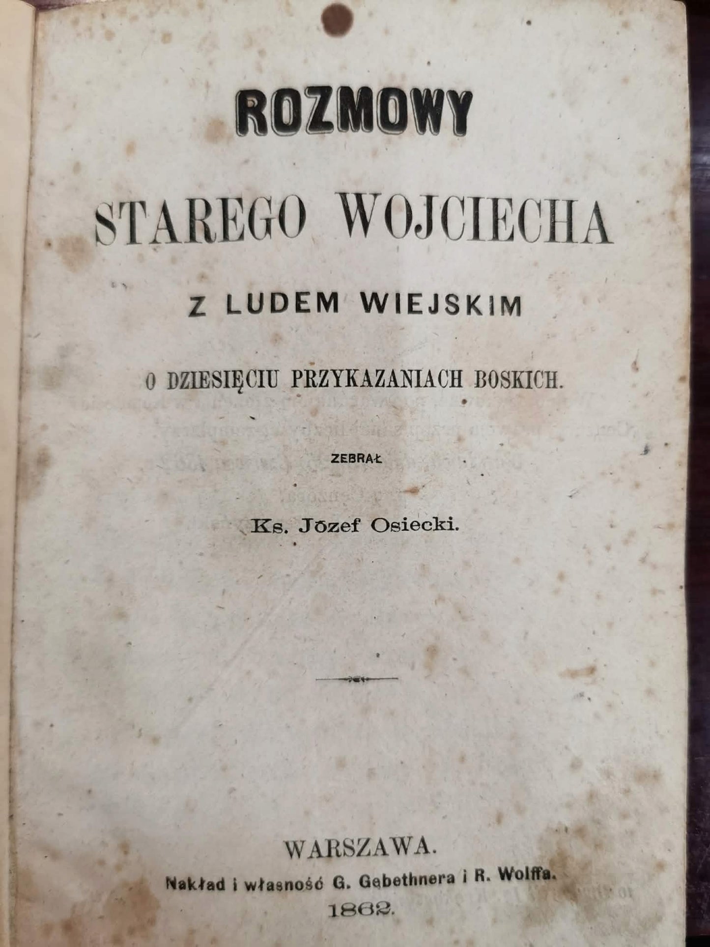 Rozmowy Starego Wojciecha z ludem wiejskim, ks. Józef Osiecki [1862]
