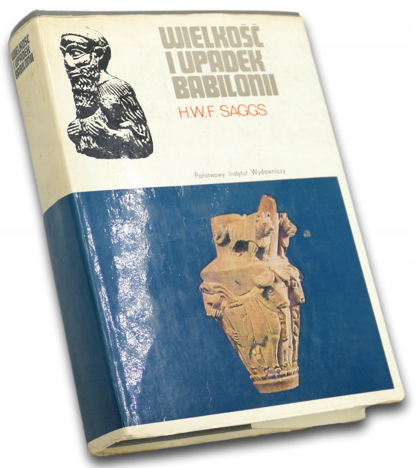 Wielkość i upadek Babilonii, H.W.F. Saggs, PIW
