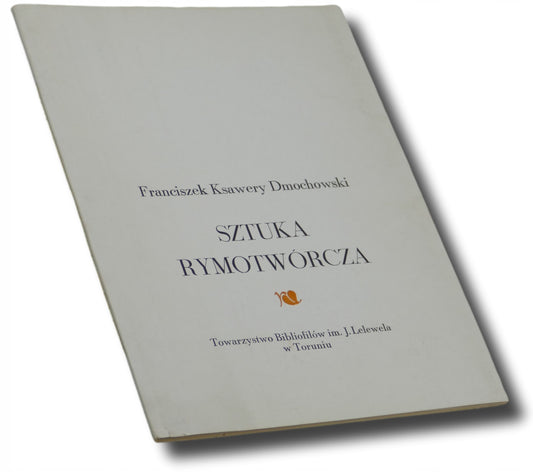 Sztuka rymotwórcza Franciszek Ksawery Dmochowski [nakład 300 egz.]
