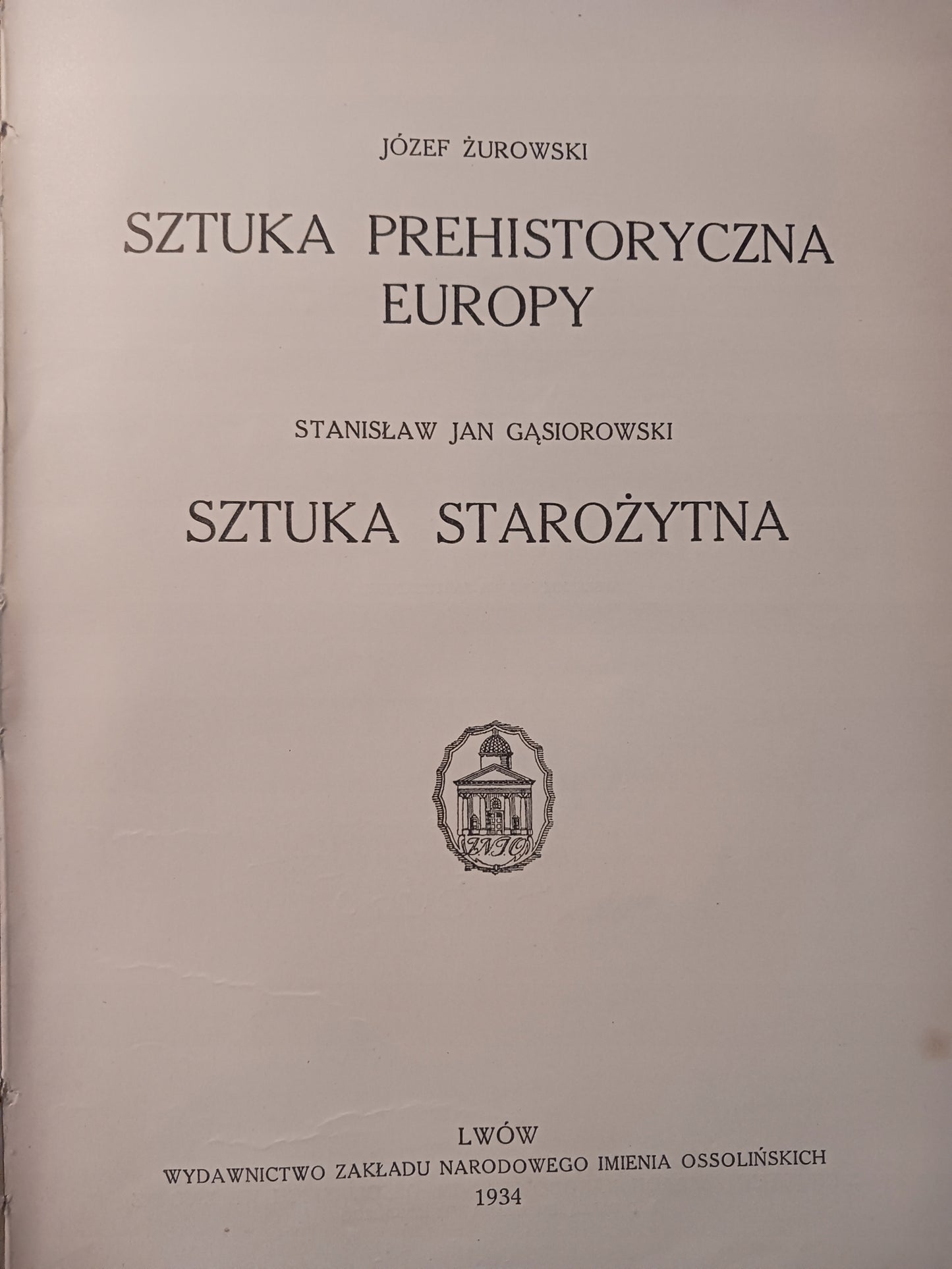 Sztuka prehistoryczna Europy J. Żurowski + Sztuka starożytna [wyd. 1934 r.]