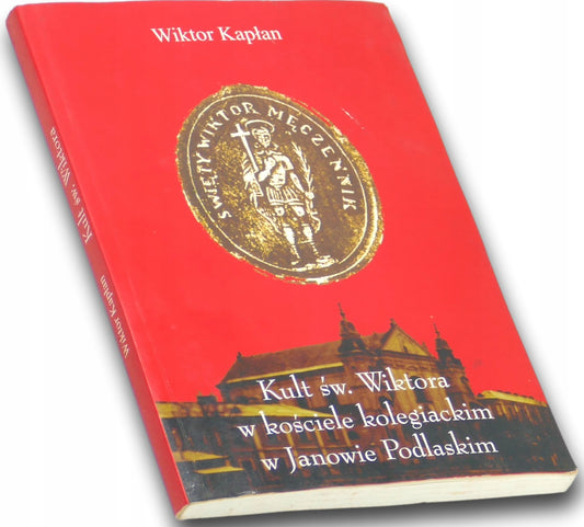 Wiktor Kapłan, Kult św. Wiktora w kościele kolegiackim w Janowie Podlaskim