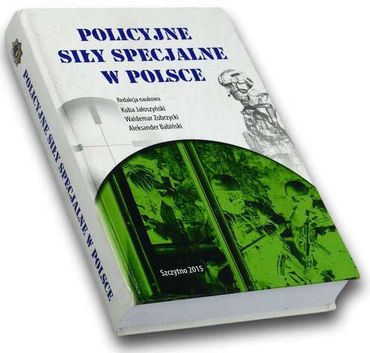 Policyjne siły specjalne w Polsce Praca zbiorowa [dedykacja od redaktora]