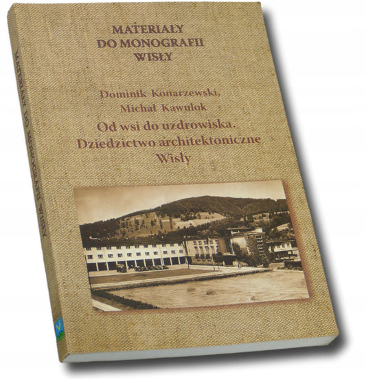 Konarzewski, Kawulok Od wsi do uzdrowiska. Dziedzictwo [dedykacja Autora]