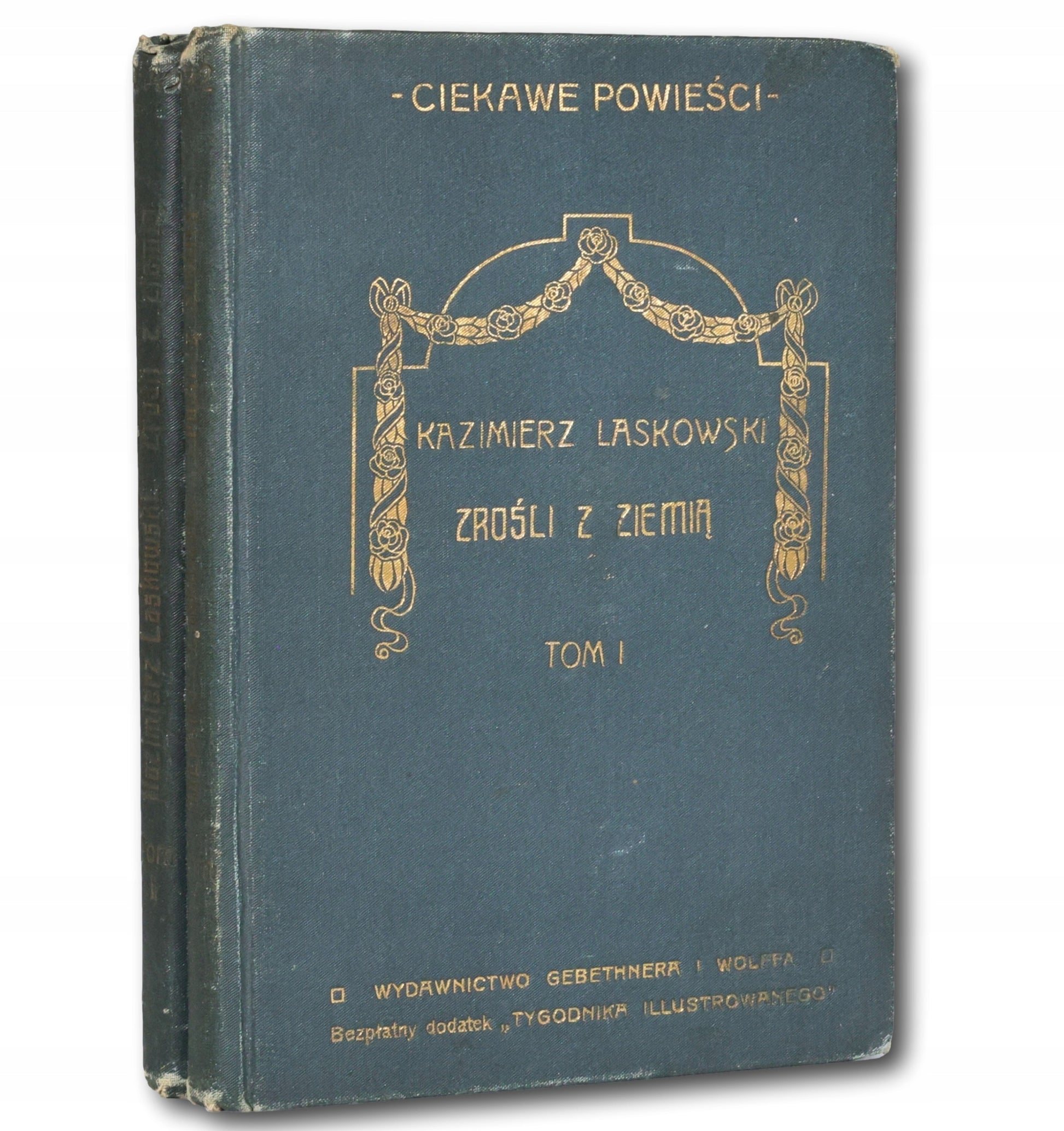 Zrośli z ziemią. Opowieść [T. 1-2] Kazimierz Laskowski [1913]