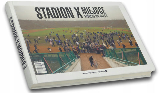 Stadium X: A Place That Never Was Joanna Warsza