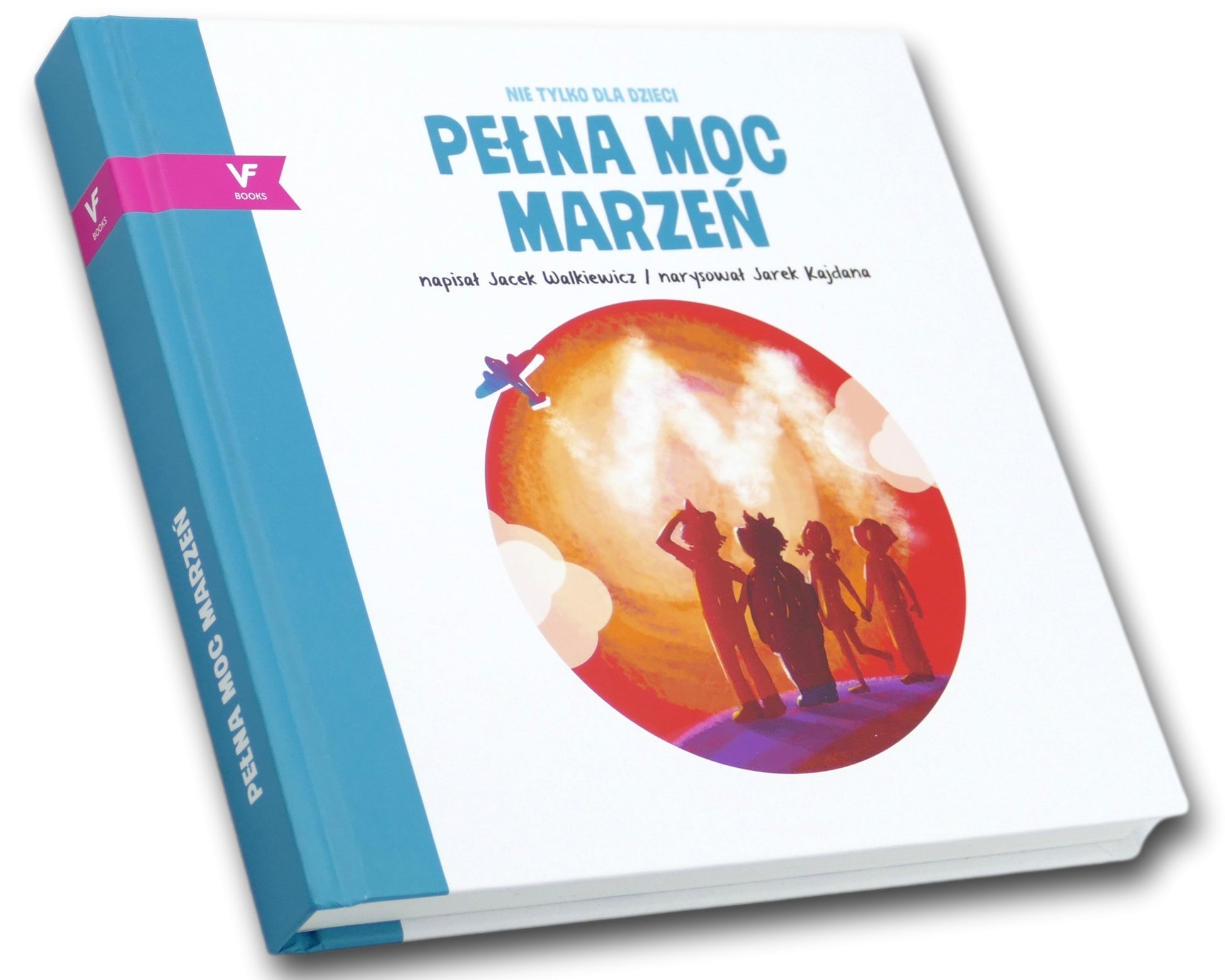 PEŁNA MOC MARZEŃ, Jacek Walkiewicz, il. Jarek Kajdana