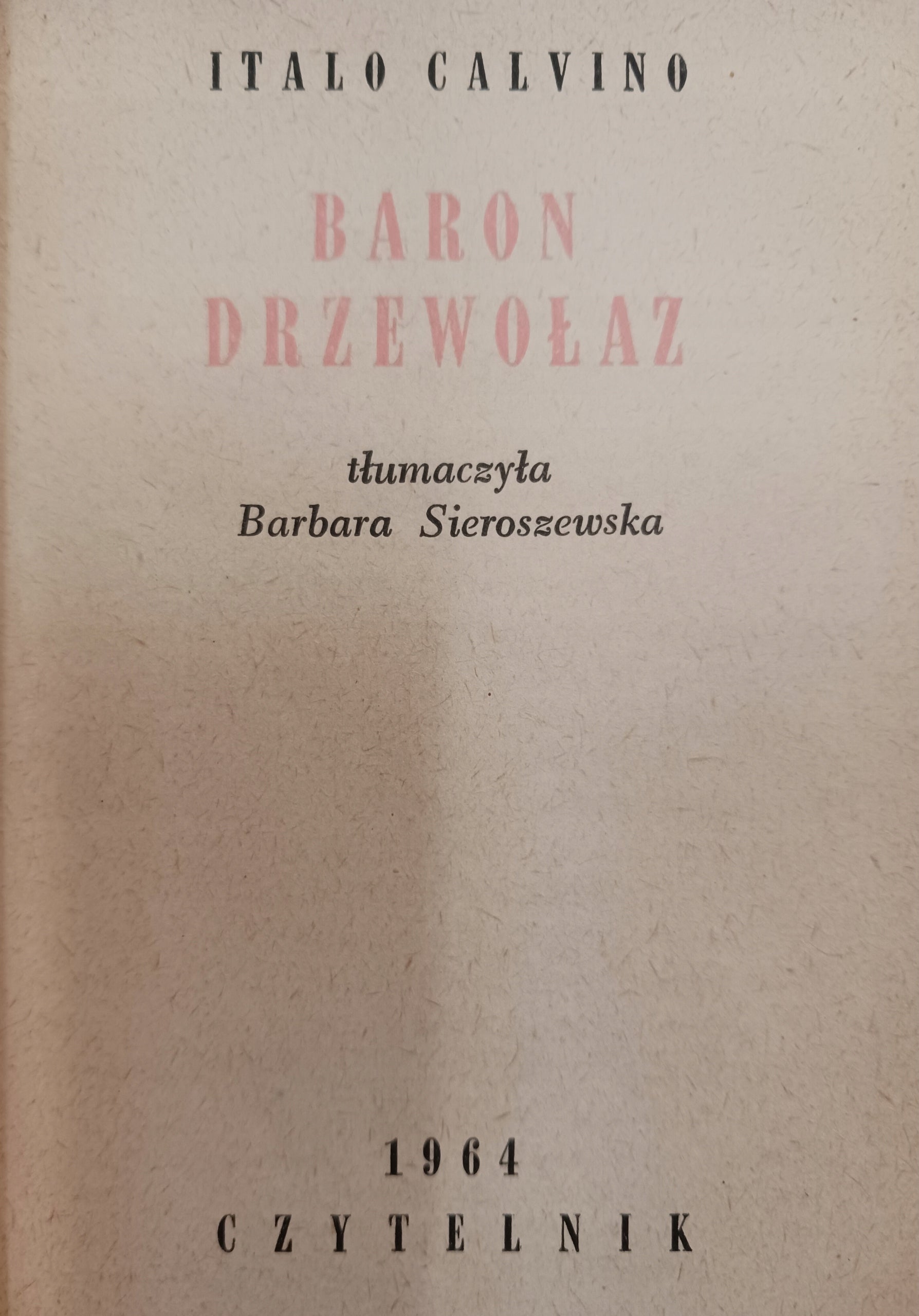 Italo Calvino Wicehrabia przepołowiony, Baron drzewołaz, Rycerz...