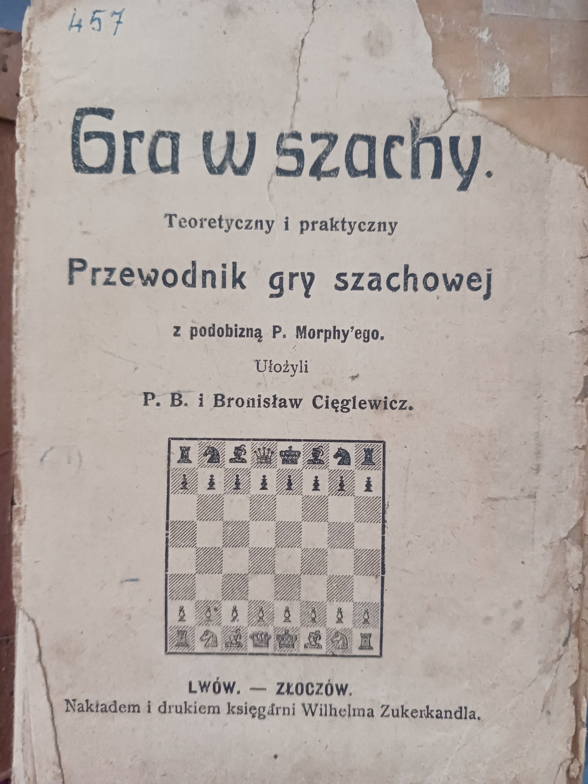 Gra w szachy. Teoretyczny i praktyczny przewodnik B. Cięglewicz [ca 1911]