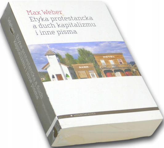 Etyka protestancka a duch kapitalizmu i inne pisma Max Weber