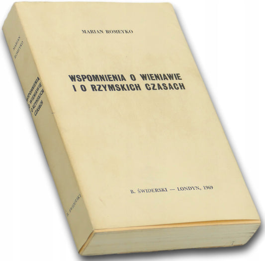 Wspomnienia o Wieniawie i o rzymskich czasach Marian Romeyko